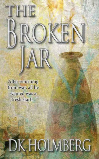 D.K. Holmberg [Holmberg, D.K.] — The Broken Jar