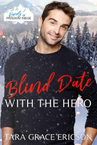 Tara Grace Ericson — Blind Date with the Hero: A Christian Search and Rescue Christmas Romance