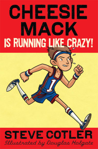 Cotler, Steve — [Cheesie Mack 03] • Cheesie Mack Is Running like Crazy!