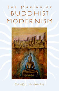 David L. McMahan — The Making of Buddhist Modernism