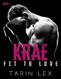 Tarin Lex — Krae: Surprise Baby Daddy Romance (Fit to Love Book 4)