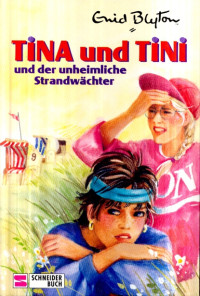 Blyton, Enid — [Tina und Tini 11] • Tina und Tina und der unheimliche Strandwächter