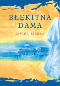 Javier Sierra — Blekitna dama