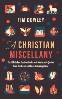 Tim Dowley; — A Christian Miscellany