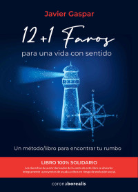 Gaspar, Javier — 12 + 1 FAROS para una vida con sentido. Un método/libro para encontrar tu rumbo (Spanish Edition)