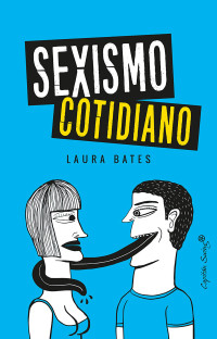 Laura Bates — Sexismo cotidiano (Colección Especiales) (Spanish Edition)