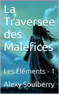 Alexy Soulberry — La traversée des maléfices