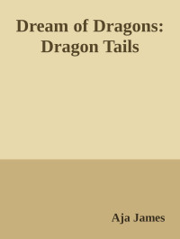 Aja James — Dream of Dragons: Dragon Tails