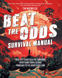 Tim MacWelch — Beat the Odds Survival Manual