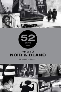 Brian Lloyd Duckett — Photo Noir et Blanc - 52 Défis Ed. 1