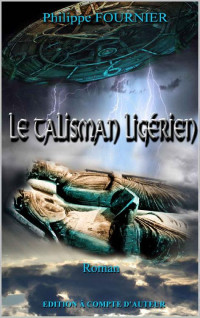 Philippe Fournier — Le talisman ligérien T1