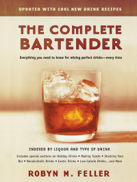 Robyn M. Feller & The Philip Lief Group, Inc. — The Complete Bartender (Updated)