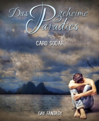 Caro Sodar [Sodar, Caro] — Das geheime Paradies (German Edition)