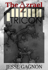Gagnon, Jesse — The Azrael (Book 4): Tricon