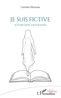 Caroline Moriceau; — Je suis fictive