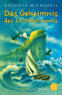 Michaelis, Antonia — Das Geheimnis des 12. Kontinents