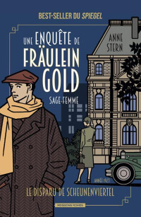 Anne Stern — Le disparu de Scheunenviertel (Une enquête de Fräulein Gold, sage-femme 2)