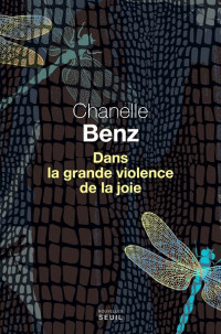 Benz, Chanelle — Dans la grande violence de la joie