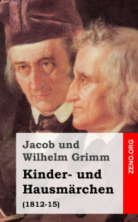 Grimm, Jacob & Grimm, Wilhelm — Kinder- und Hausmaerchen