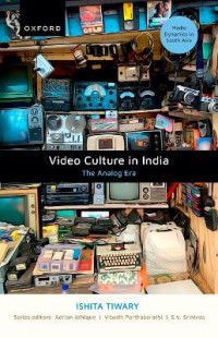 Ishita Tiwary — Video Culture in India: The Analog Era