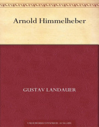 Gustav Landauer — Arnold Himmelheber 