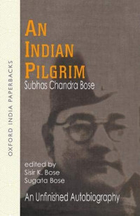 Subhas Chandra Bose — An Indian Pilgrim