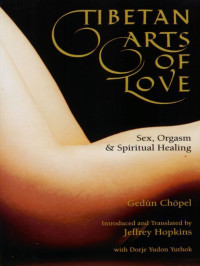 Gendum Chopel — Tibetan Arts of Love: Sex, Orgasm & Spiritual Healing