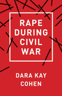by Dara Kay Cohen — Rape during Civil War