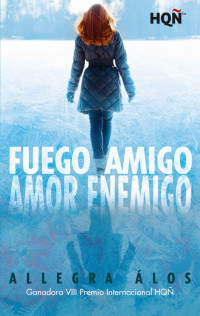 Allegra Álos — Fuego amigo, amor enemigo