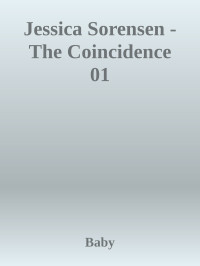 Baby — Jessica Sorensen - The Coincidence 01