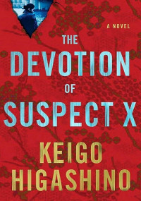 Keigo Higashino — The Devotion of Suspect X