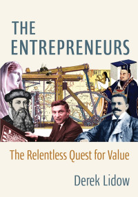 Derek Lidow — The Entrepreneurs: The Relentless Quest for Value