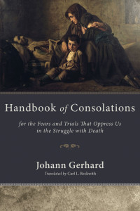 Johann Gerhard; — Handbook of Consolations