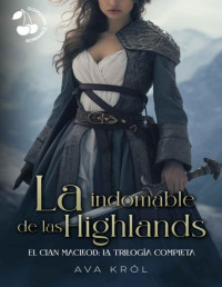 Ava Król — La indomable de las Highlands. El clan MacLeod: la trilogía completa