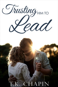 T. K. Chapin — Trusting Him To Lead (His Tender Mercies #3)