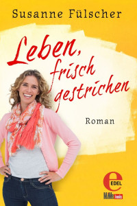 Fülscher, Susanne — Leben, frisch gestrichen