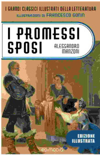 Alessandro Manzoni — I Promessi Sposi illustrati da Gonin