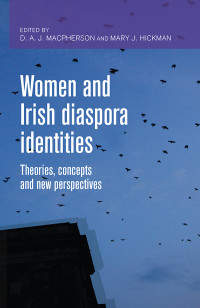 D. A. J. MacPherson;Mary Hickman; — Women and Irish Diaspora Identities