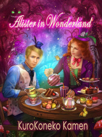 KuroKoneko Kamen — Alister in Wonderland (Genderbent Fairytales Collection, Book 3)