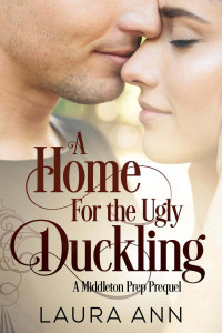 Laura Ann — A Home For The Ugly Duckling (Middleton Prep #0.5)