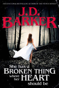 J.D. Barker [Barker, J.D.] — She Has A Broken Thing Where Her Heart Should Be