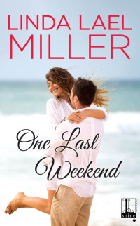 Linda Lael Miller — One Last Weekend