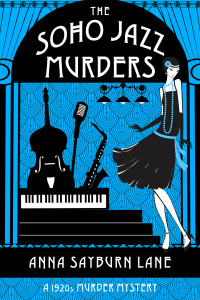 Lane, Anna Sayburn — The Soho Jazz Murders: A 1920s murder mystery