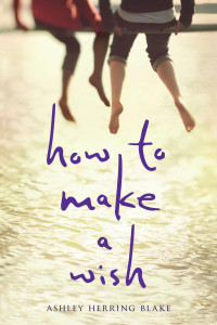 Ashley Herring Blake — How to Make a Wish