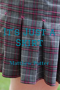 Matthew Potter — It’s Just a Skirt By Matthew Potter