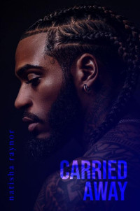 Raynor, Natisha — Carried Away