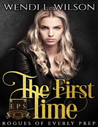 Wendi Wilson — The First Time: Rogues of Everly Prep
