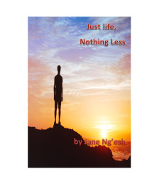 Jane Ng'esh — Just Life, Nothing Less