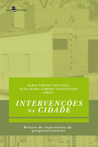 Maria Tarcisa Silva Bega; & Eliza Maria Almeida Vasconcelos — Intervenes na Cidade