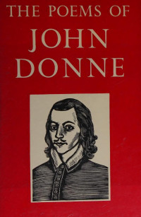 Sir Herbert Grierson, John Donne — The Poems of John Donne, Edited From the Old Editions & Numerous Manuscripts & Introductions & Commentary
